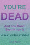 You're Dead and You Don't Even Know It