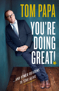 You're Doing Great!: And Other Reasons to Stay Alive