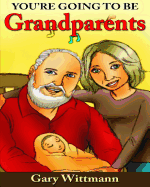 You're Going To Be Grandparents - Wittmann, Gary