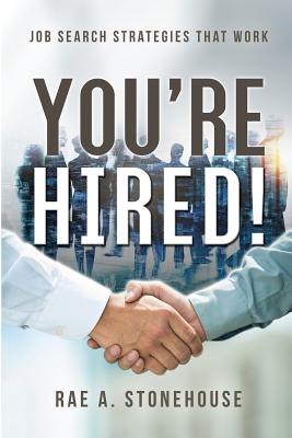 You're Hired! Job Search Strategies That Work - Stonehouse, Rae A