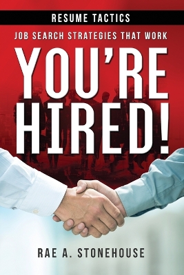 You're Hired! Resume Tactics: Job Search Strategies That Work - Stonehouse, Rae A