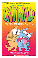 You're Making Me Six: A Graphic Novel (Catwad #6): Volume 6