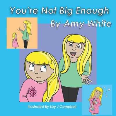 You're Not Big Enough - Campbell, Lizy J, and White, Amy