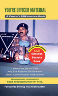 You're Officer Material: A Veteran's SSB Interview Guide: Lessons and Secrets That Help SSB Aspirants Succeed with Clarity, Communication, and Character