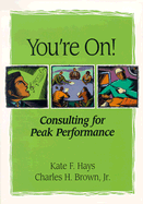 You're On!: Consulting for Peak Performance