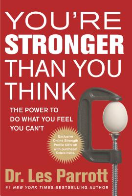 You're Stronger Than You Think: The Power to Do What You Feel You Can't - Parrott, Les, Dr.