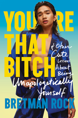 You're That Bitch: & Other Cute Lessons about Being Unapologetically Yourself - Rock, Bretman