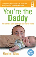 You're the Daddy: The Ultimate Guide to Being a New Dad for Blokes