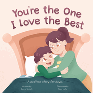 You're the One I Love the Best: A Bedtime Story for Boys