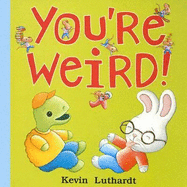 You're Weird! - Luthardt, Kevin