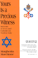 Yours is a Precious Witness: Memoirs of Jews and Catholics in Wartime Italy