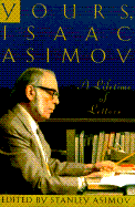 Yours, Isaac Asimov - Asimov, Stanley, and Asimov, Isaac