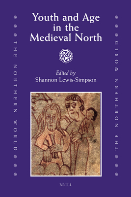 Youth and Age in the Medieval North - Lewis-Simpson, Shannon (Editor)