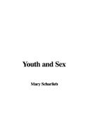 Youth and Sex - Scharlieb, Mary, and Sibly, F Arthur