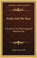 Youth and the Race; A Study in the Psychology of Adolescence