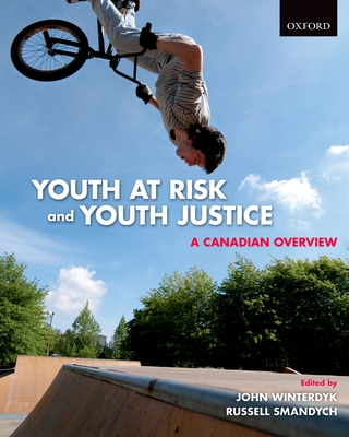 Youth at Risk and Youth Justice: A Canadian Overview - Winterdyk, John A. (Editor), and Smandych, Russell (Editor)