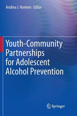 Youth-Community Partnerships for Adolescent Alcohol Prevention - Romero, Andrea J (Editor)