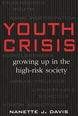 Youth Crisis: Growing Up in the High-Risk Society - Davis, Nanette