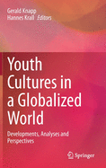 Youth Cultures in a Globalized World: Developments, Analyses and Perspectives