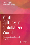 Youth Cultures in a Globalized World: Developments, Analyses and Perspectives