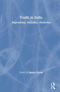 Youth in India: Aspirations, Attitudes, Anxieties
