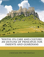 Youth: Its Care and Culture; An Outline of Principles for Parents and Guardians