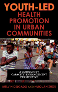 Youth-Led Health Promotion in Urban Communities: A Community Capacity-Enrichment Perspective