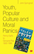 Youth, Popular Culture and Moral Panics: Penny Gaffs to Gangsta-Rap, 1830-1996