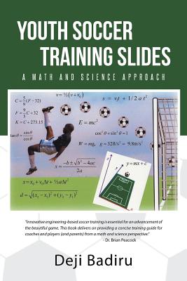 Youth Soccer Training Slides: A Math and Science Approach - Badiru, Deji