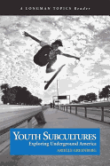 Youth Subcultures: Exploring Underground America (a Longman Topics Reader)