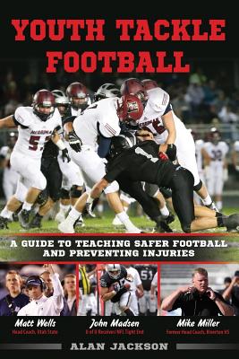 Youth Tackle Football: A Guide to Teaching Safer Football and Preventing Injuries - Stresky, Mary Jo (Editor), and Jackson, Alan