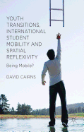 Youth Transitions, International Student Mobility and Spatial Reflexivity: Being Mobile?