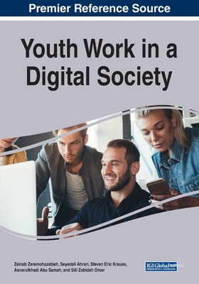 Youth Work in a Digital Society - Zaremohzzabieh, Zeinab (Editor), and Ahrari, Seyedali (Editor), and Krauss, Steven Eric (Editor)
