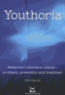 Youthoria: Adolescent Substance Misuse - Problems, Prevention and Treatment
