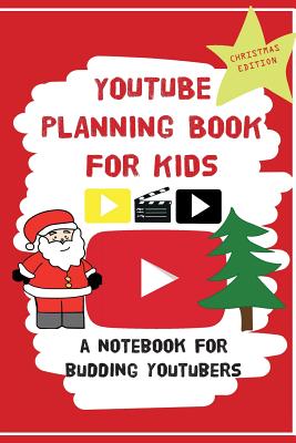 YouTube Planning Book For Kids: Christmas Edition: a bumper Christmas edition for keen Youtubers and Vloggers - Amodio, Louise