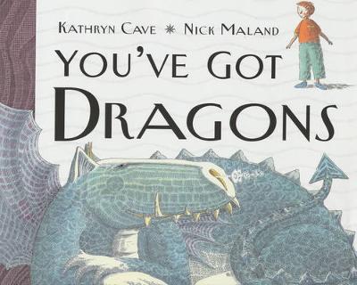 You've Got Dragons - Cave, Kathryn