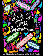 You've Got This, Superwoman!: An Empowering Coloring Book Journal