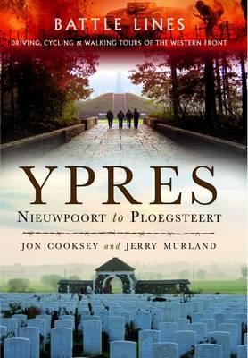 Ypres: Nieuwpoort to Ploegsteert - Cooksey, Jon, and Murland, Jerry