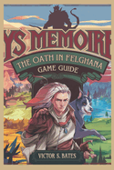 Ys Memoire: The Oath in Felghana Game Guide: Your Key to Adventure and Mastery