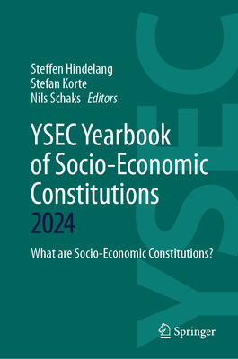 Ysec Yearbook of Socio-Economic Constitutions 2024: What Are Socio-Economic Constitutions? - Hindelang, Steffen (Editor), and Korte, Stefan (Editor), and Schaks, Nils (Editor)