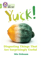 Yuck: Disgusting things that are surprisingly useful: Band 11+/Lime Plus