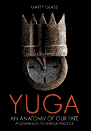 Yuga: An Anatomy of Our Fate