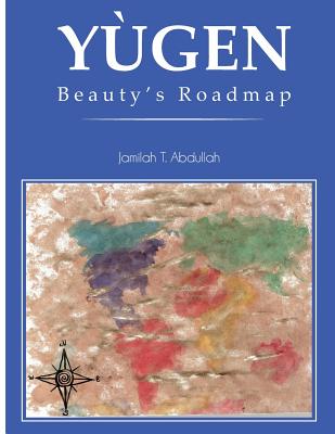 Yugen: Beauty's Roadmap - Brown, Alesha R (Editor), and Abdullah, Jamilah T