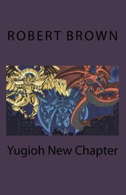 Yugioh New Chapter - Brown, Robert L