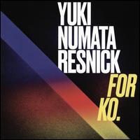 Yuki Numata Resnick: For Ko. - Yuki Numata Resnick (violin)
