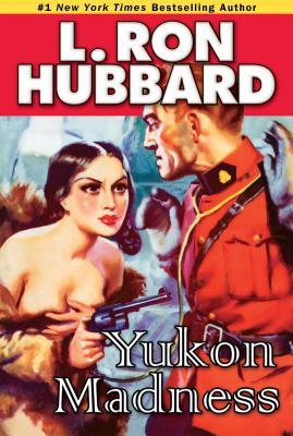 Yukon Madness - Hubbard, L Ron