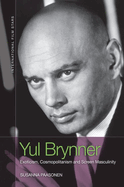 Yul Brynner: Exoticism, Cosmopolitanism and Screen Masculinity