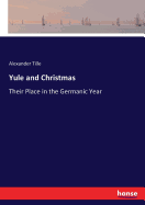 Yule and Christmas: Their Place in the Germanic Year