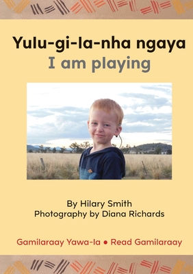 Yulu-gi-la-nha ngaya/ I Am Playing - Smith, Hilary