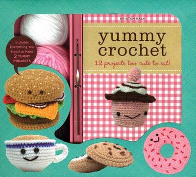 Yummy Crochet: 12 Projects Too Cute to Eat - Rask, Kristen